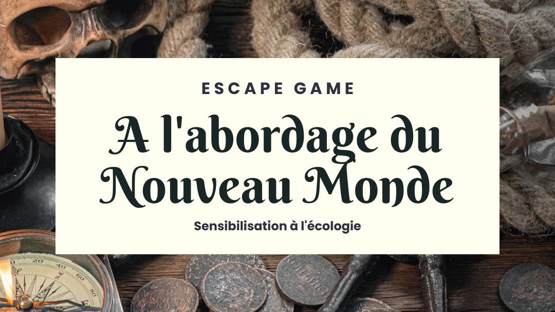 Visuel de l'escape game "A l'abordage du Nouveau Monde" : les pirates sensibilisent à l'écologie